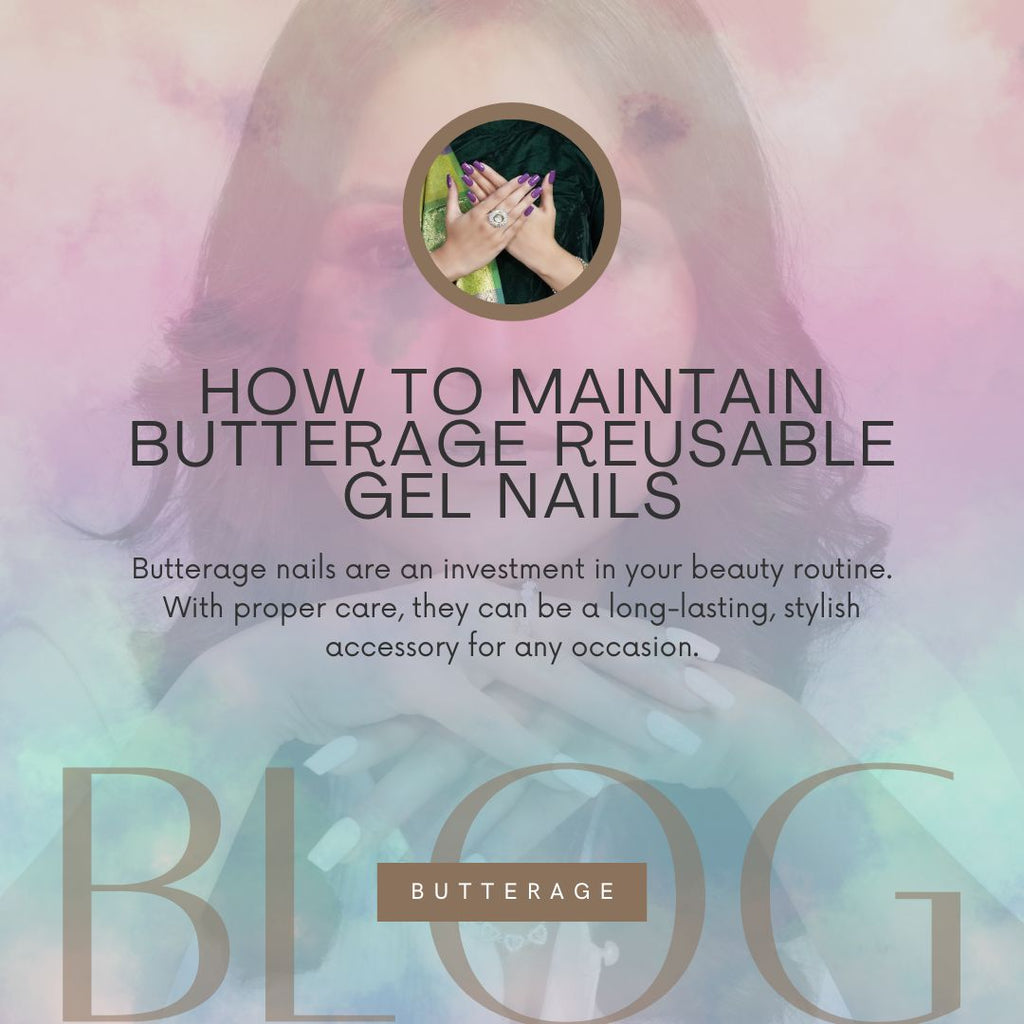 Your Guide to Maintaining Butterage Reusable Gel Nails